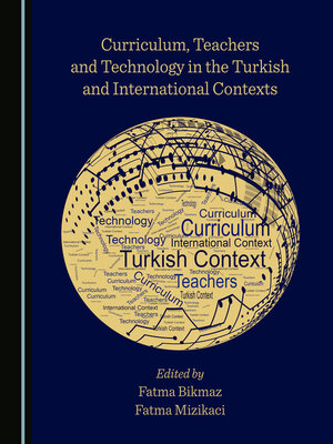 cover image of Curriculum, Teachers and Technology in the Turkish and International Contexts
